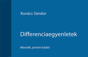 Megjelent Dr. Kovács Sándor Differenciaegyenletek könyvének második kiadása